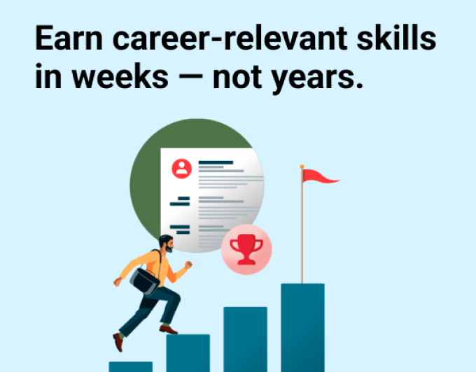 Earn career-relevant skills in weeks-not years