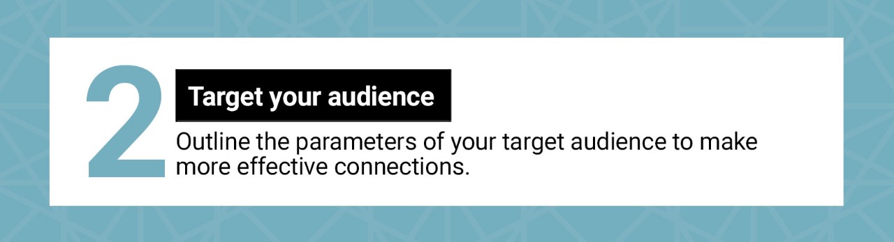 Step 2: Target your audience for effective connections