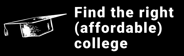 Step 2: Find the right (affordable) college