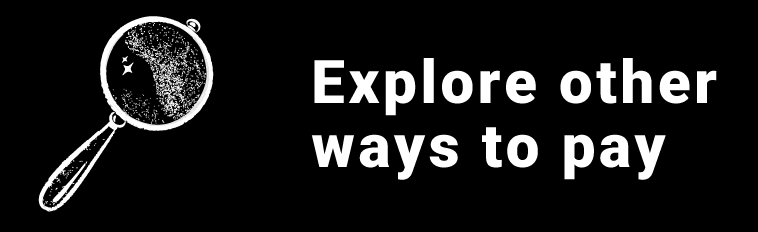 Step 5: Explore other ways to pay