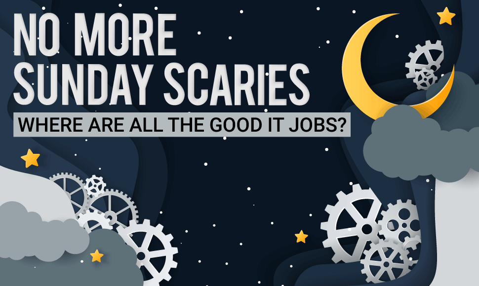 No more Sunday scaries. Where are all the good technology jobs?