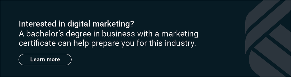 Interested in digital marketing? A bachelor's degree in business with a marketing certificate can help you prepare for this industry. Learn more.
