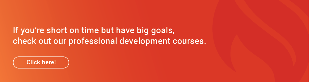 If you're short on time but have big goals, check out our professional development courses. Click here!
