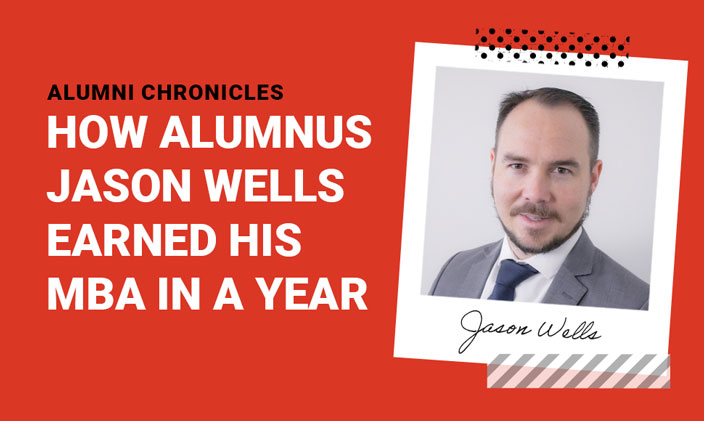 Alumni Chronicles: How Alumnus Jason Wells earned his MBA in a year