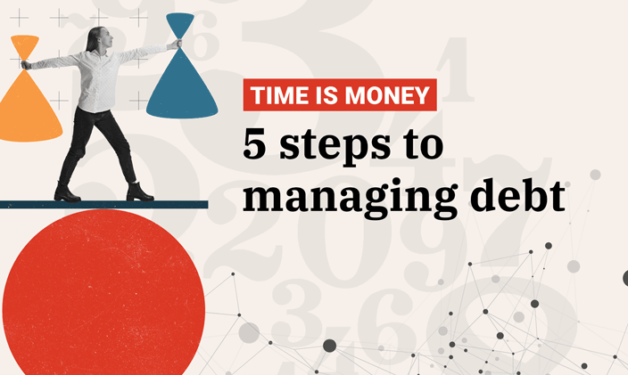 Time is Money: 5 steps to managing debt