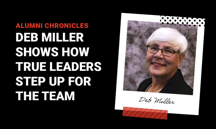 Alumni Chronicles: Deb Miller shows how true leaders step up for the team
