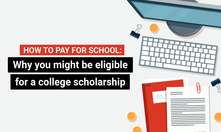 How to Pay for School: Why you might be eligible for a college scholarship
