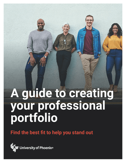 Click here to view University of Phoenix's guide to creating your professional portfolio.