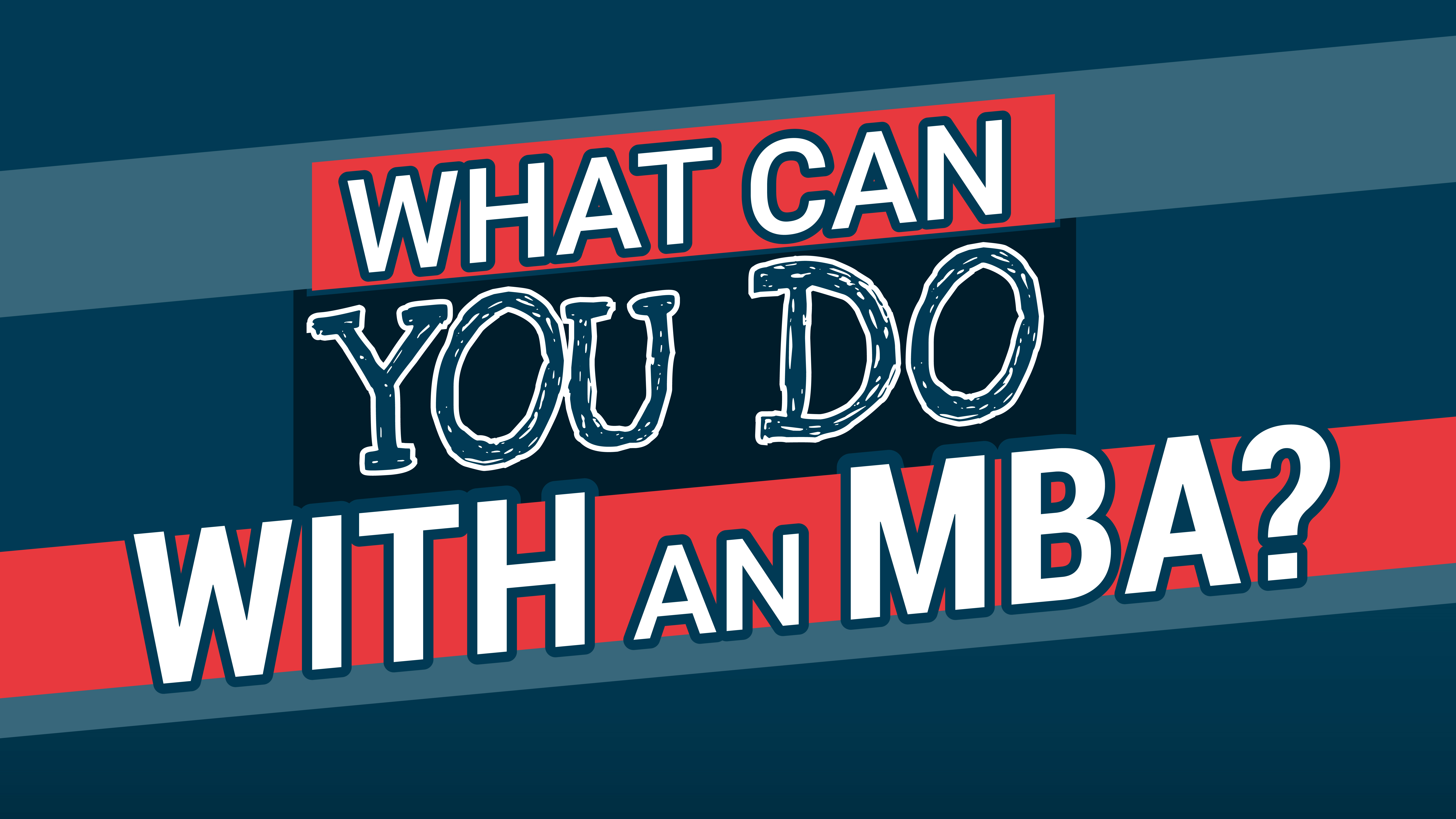 What can you do with an MBA?