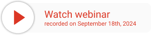 Watch webinar recorded on September 18th, 2024