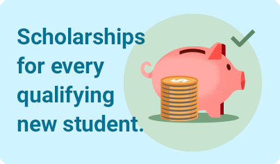 Scholarships for every qualifying new student.